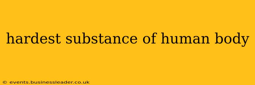hardest substance of human body
