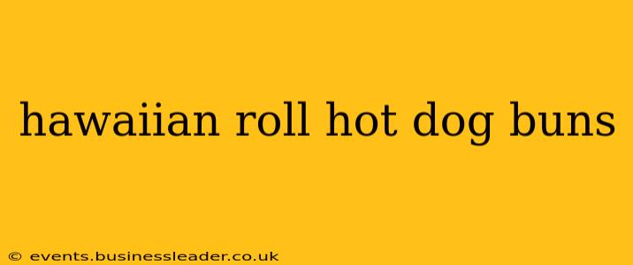 hawaiian roll hot dog buns