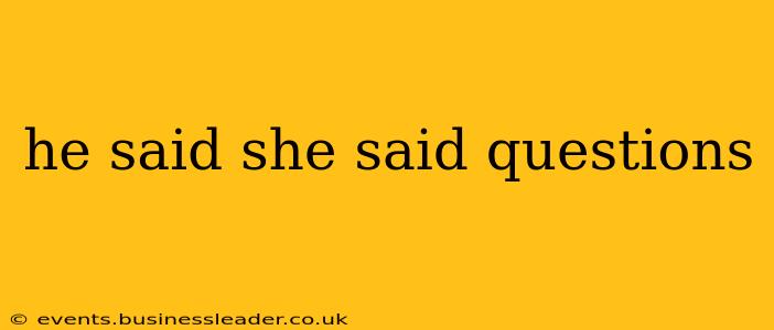 he said she said questions