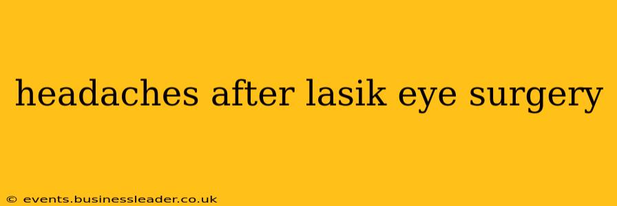 headaches after lasik eye surgery