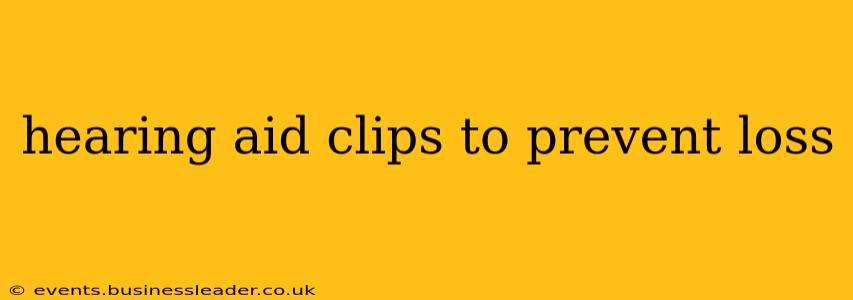 hearing aid clips to prevent loss