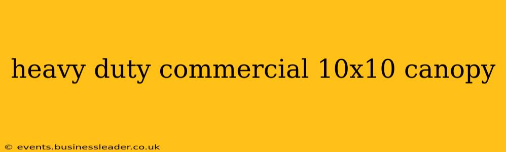 heavy duty commercial 10x10 canopy