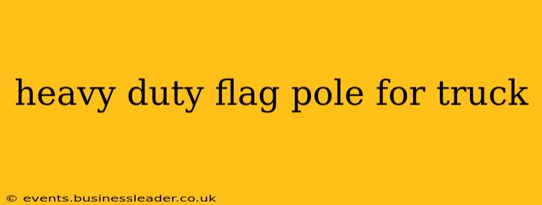 heavy duty flag pole for truck