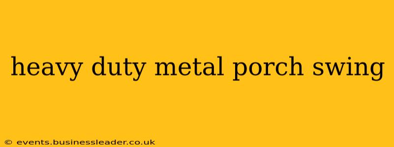 heavy duty metal porch swing
