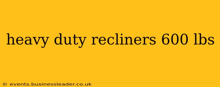 heavy duty recliners 600 lbs