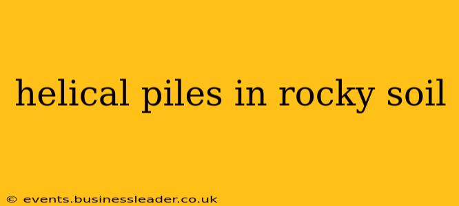 helical piles in rocky soil