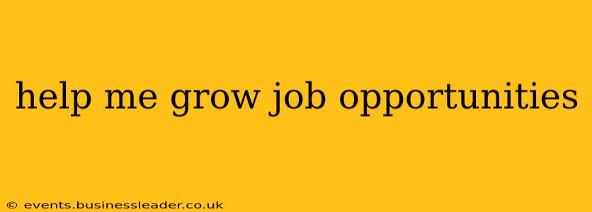help me grow job opportunities