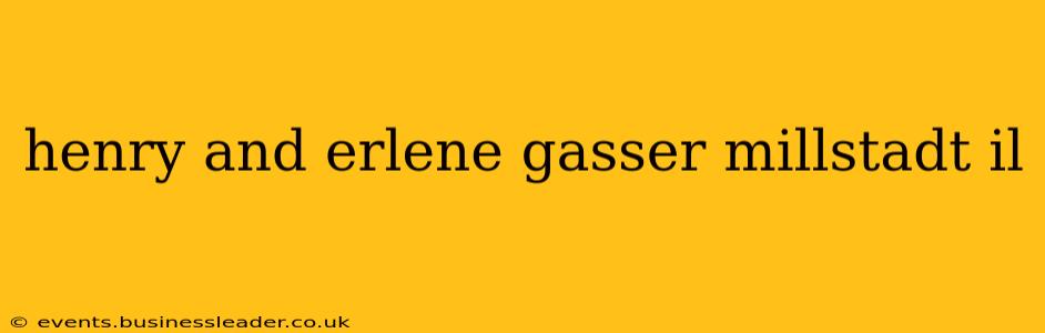 henry and erlene gasser millstadt il