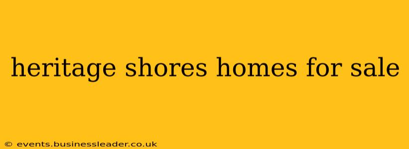 heritage shores homes for sale