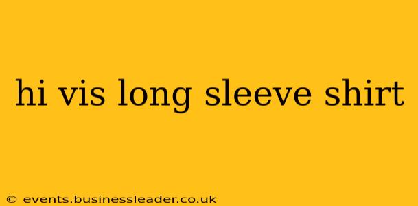hi vis long sleeve shirt