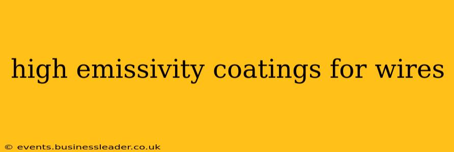 high emissivity coatings for wires