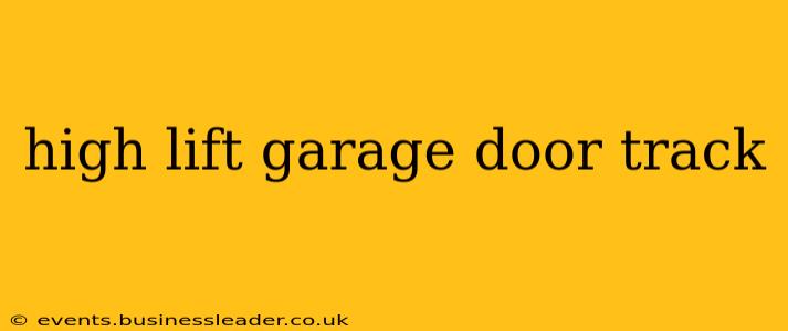 high lift garage door track