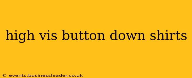 high vis button down shirts