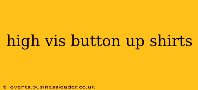 high vis button up shirts