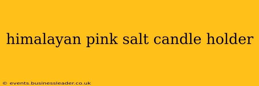 himalayan pink salt candle holder