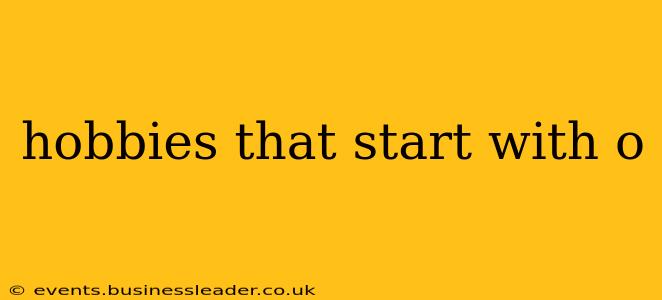 hobbies that start with o