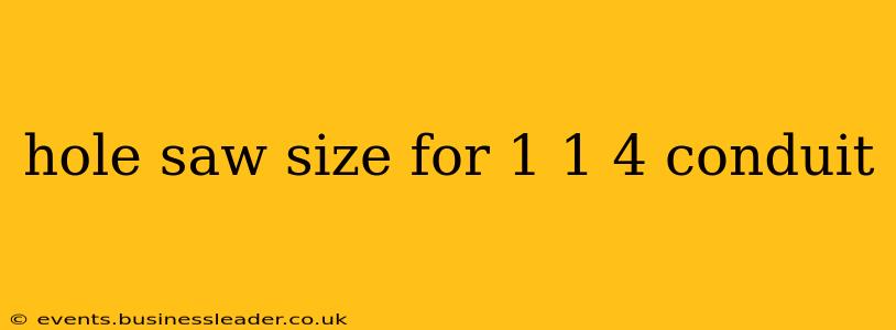 hole saw size for 1 1 4 conduit