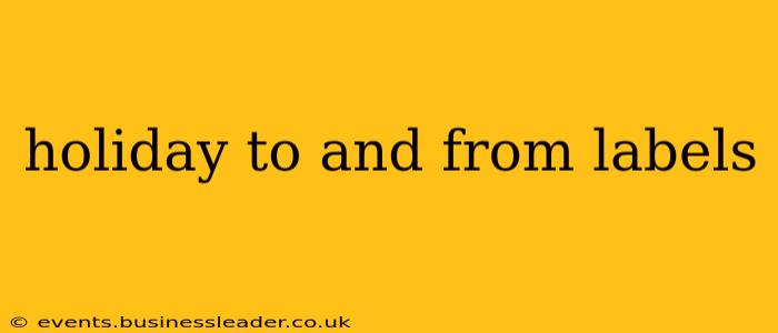 holiday to and from labels