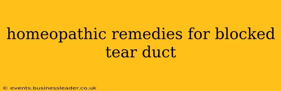 homeopathic remedies for blocked tear duct
