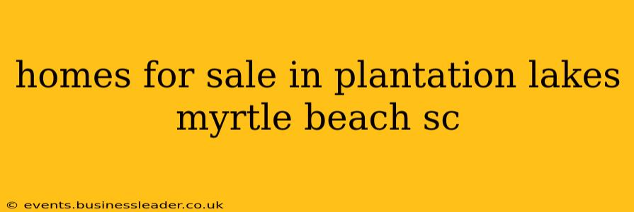 homes for sale in plantation lakes myrtle beach sc