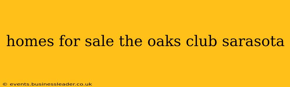 homes for sale the oaks club sarasota