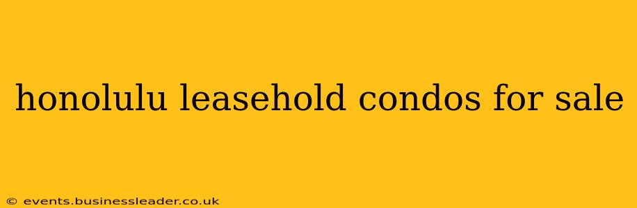 honolulu leasehold condos for sale
