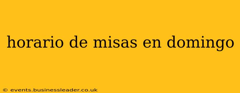 horario de misas en domingo