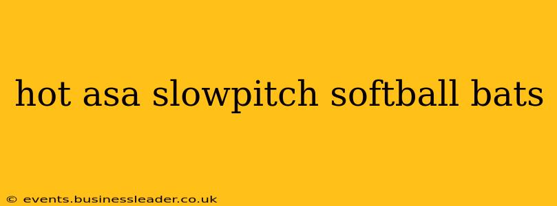hot asa slowpitch softball bats