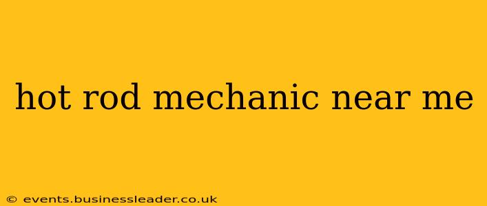 hot rod mechanic near me