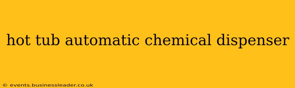 hot tub automatic chemical dispenser