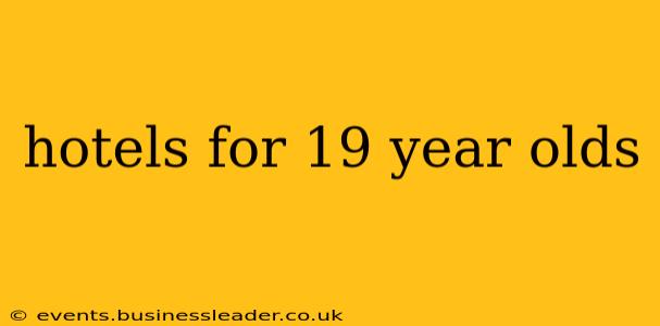 hotels for 19 year olds