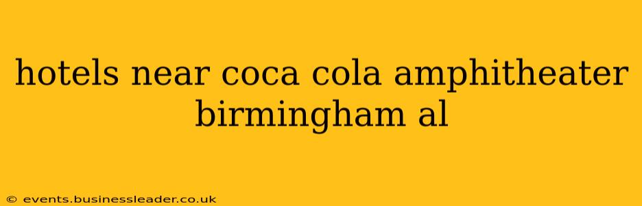hotels near coca cola amphitheater birmingham al