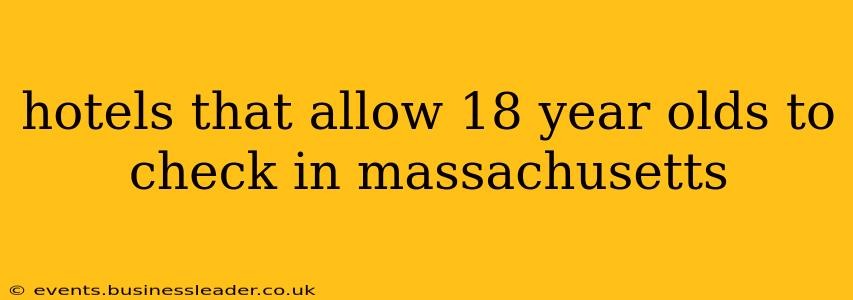 hotels that allow 18 year olds to check in massachusetts