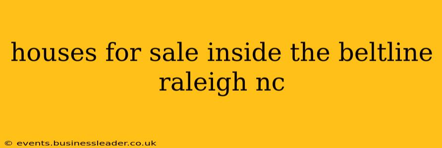 houses for sale inside the beltline raleigh nc