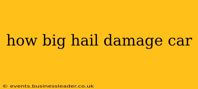 how big hail damage car