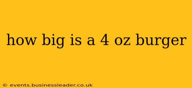 how big is a 4 oz burger