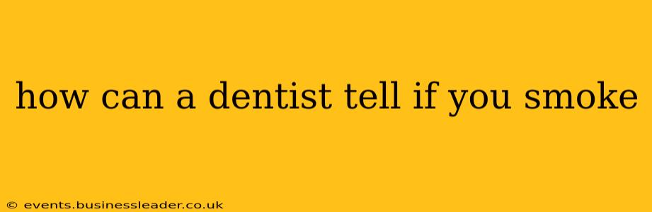 how can a dentist tell if you smoke
