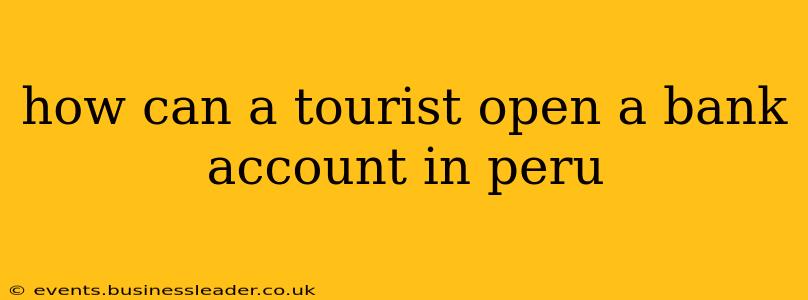 how can a tourist open a bank account in peru