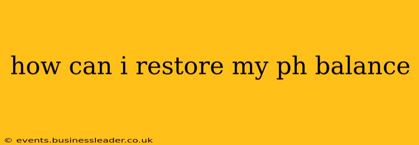 how can i restore my ph balance