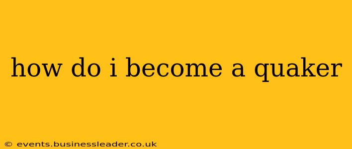 how do i become a quaker