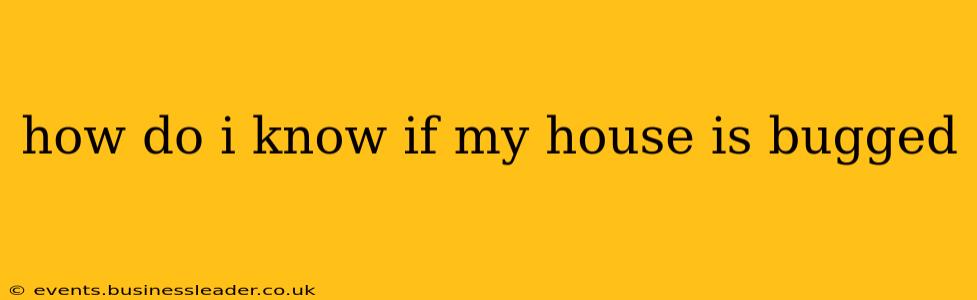 how do i know if my house is bugged