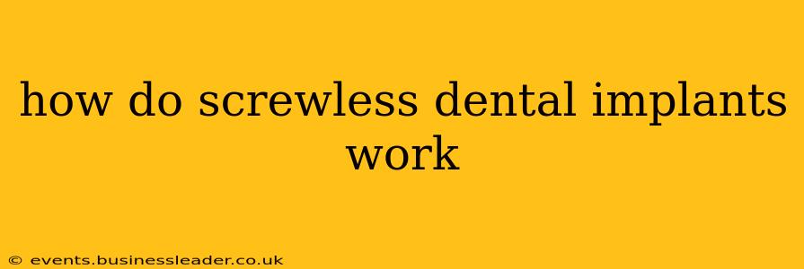 how do screwless dental implants work