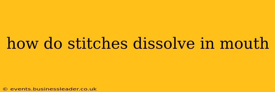how do stitches dissolve in mouth