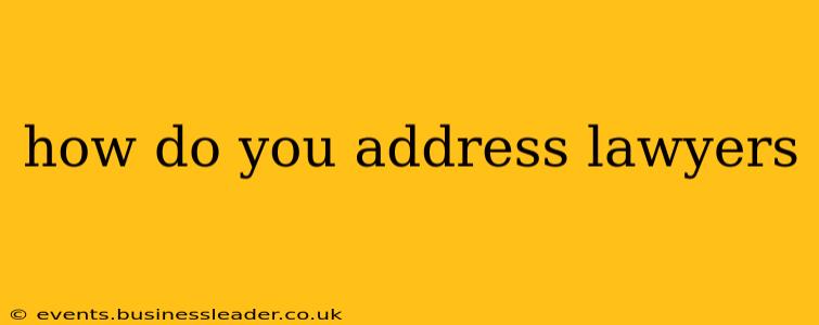 how do you address lawyers