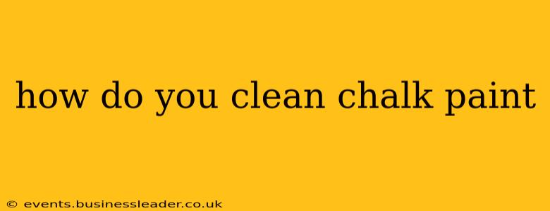 how do you clean chalk paint
