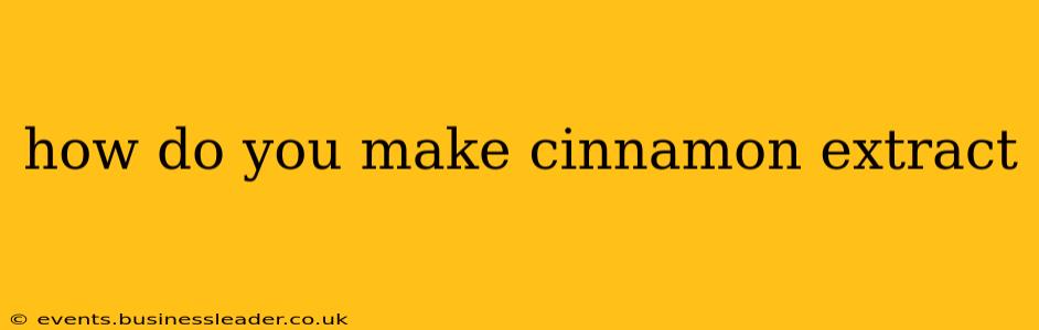 how do you make cinnamon extract