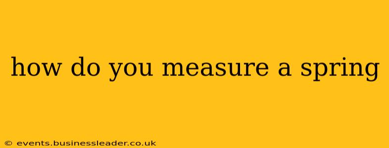 how do you measure a spring
