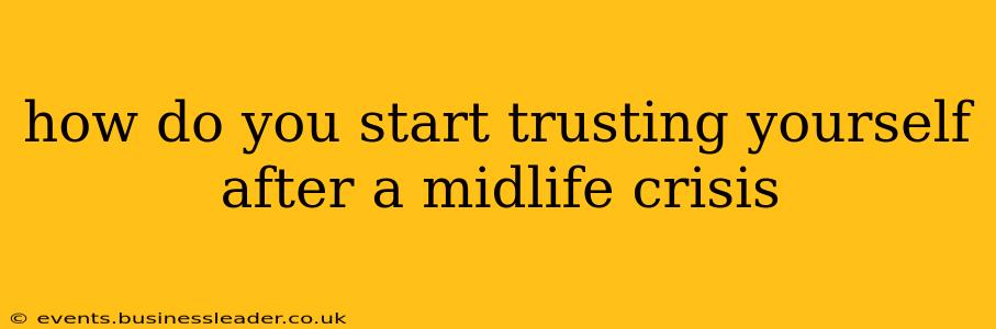 how do you start trusting yourself after a midlife crisis