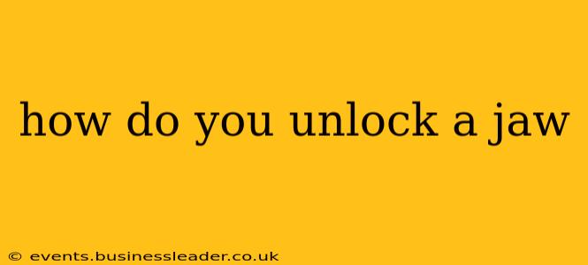 how do you unlock a jaw