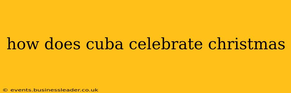how does cuba celebrate christmas